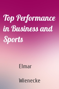 Top Performance in Business and Sports