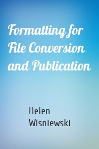 Formatting for File Conversion and Publication