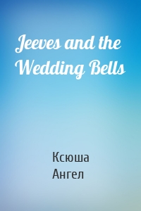 Jeeves and the Wedding Bells