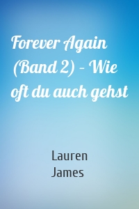 Forever Again (Band 2) – Wie oft du auch gehst