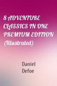 8 ADVENTURE CLASSICS IN ONE PREMIUM EDITION (Illustrated)