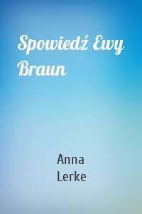 Spowiedź Ewy Braun
