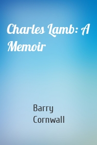 Charles Lamb: A Memoir