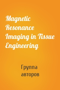 Magnetic Resonance Imaging in Tissue Engineering