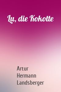 Lu, die Kokotte