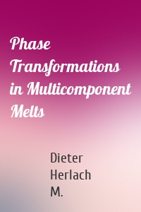 Phase Transformations in Multicomponent Melts