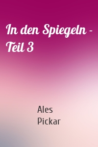 In den Spiegeln - Teil 3