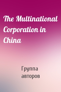 The Multinational Corporation in China