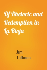 Of Rhetoric and Redemption in La Rioja