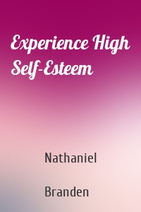Experience High Self-Esteem