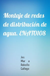 Montaje de redes de distribución de agua. ENAT0108