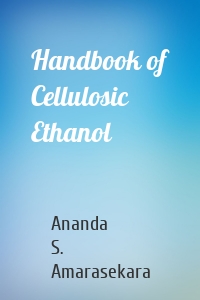 Handbook of Cellulosic Ethanol