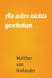 Als wäre nichts geschehen