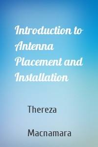 Introduction to Antenna Placement and Installation