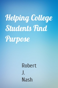 Helping College Students Find Purpose