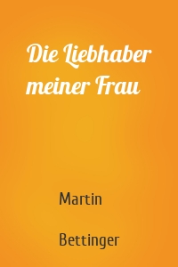 Die Liebhaber meiner Frau