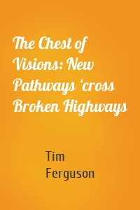 The Chest of Visions: New Pathways ‘cross Broken Highways