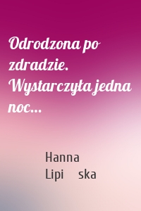 Odrodzona po zdradzie. Wystarczyła jedna noc…