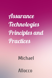 Assurance Technologies Principles and Practices