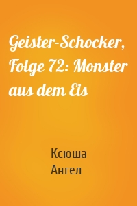 Geister-Schocker, Folge 72: Monster aus dem Eis