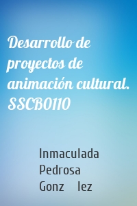 Desarrollo de proyectos de animación cultural. SSCB0110