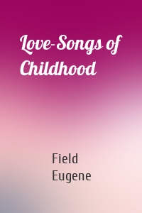 Love-Songs of Childhood