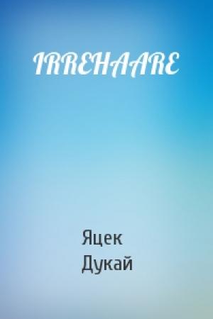 Обложка книги «IRREHAARE» — Яцек Дукай