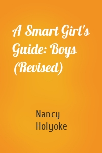 A Smart Girl's Guide: Boys (Revised)