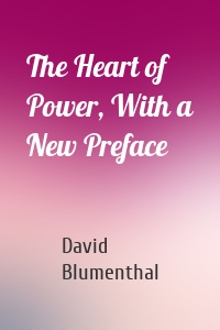 The Heart of Power, With a New Preface