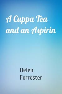A Cuppa Tea and an Aspirin