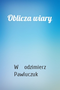 Oblicza wiary