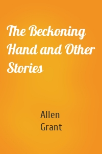 The Beckoning Hand and Other Stories