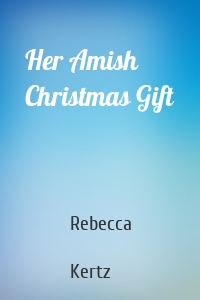 Her Amish Christmas Gift