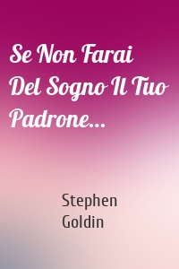 Se Non Farai Del Sogno Il Tuo Padrone…