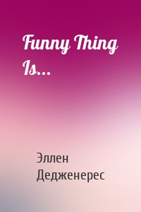 Funny Thing Is...