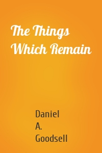The Things Which Remain