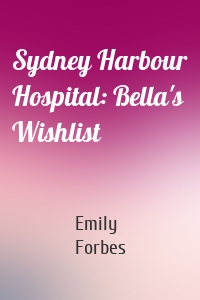 Sydney Harbour Hospital: Bella's Wishlist