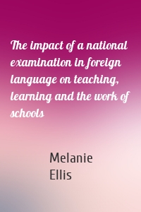 The impact of a national examination in foreign language on teaching, learning and the work of schools