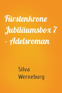 Fürstenkrone Jubiläumsbox 7 – Adelsroman