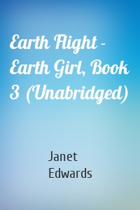 Earth Flight - Earth Girl, Book 3 (Unabridged)