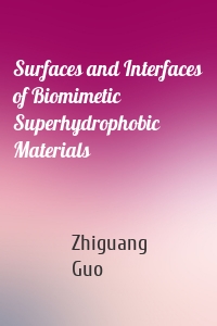 Surfaces and Interfaces of Biomimetic Superhydrophobic Materials