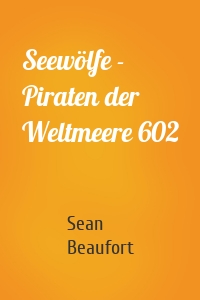 Seewölfe - Piraten der Weltmeere 602