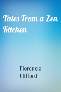 Tales From a Zen Kitchen