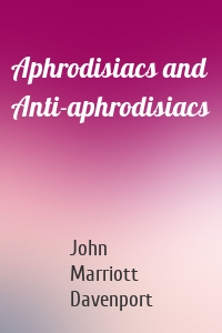 Aphrodisiacs and Anti-aphrodisiacs