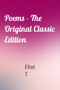 Poems - The Original Classic Edition