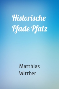 Historische Pfade Pfalz