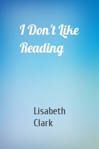 I Don't Like Reading