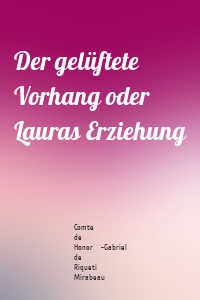 Der gelüftete Vorhang oder Lauras Erziehung