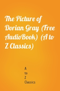 The Picture of Dorian Gray (Free AudioBook) (A to Z Classics)