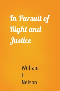 In Pursuit of Right and Justice